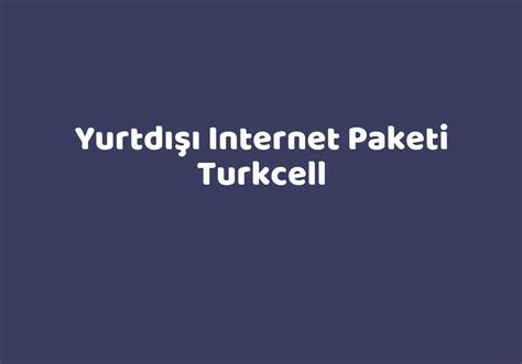 turkcell yurtdışı internet